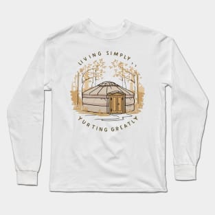 Living simply yurting greatly, yurt Long Sleeve T-Shirt